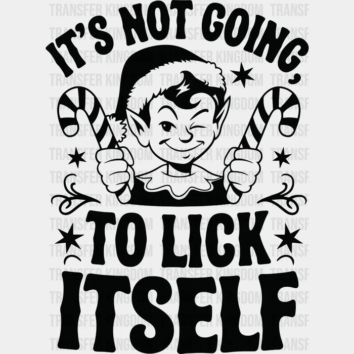 It's Not Going To Lick Itself - Christmas DTF Transfer