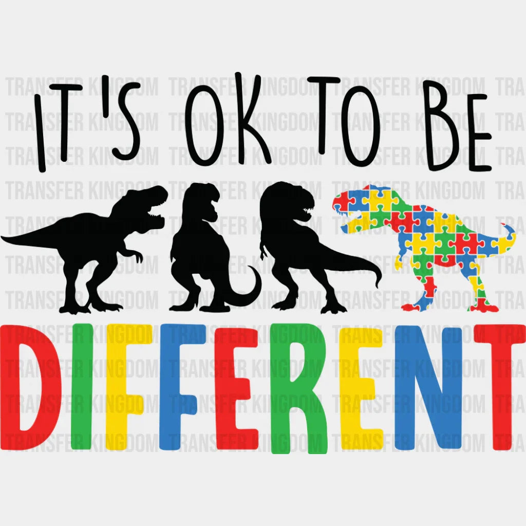 It’s Ok To Be Different T. Rex - Autism Awareness DTF Transfer Adult Unisex - S & M (10’’) / Dark Color Design (See