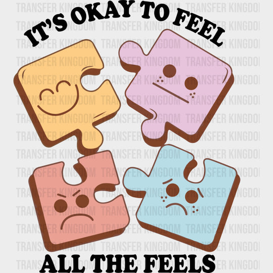 It's Okay To Feel All The Feels - Mental Health DTF Transfers transfer-kingdom Dark Color Design (See Imaging)