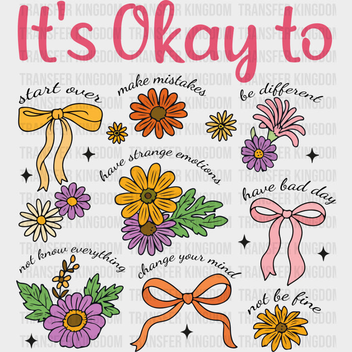 It's Okay To, Flowers & Ribbons - Mental Health DTF Transfers
