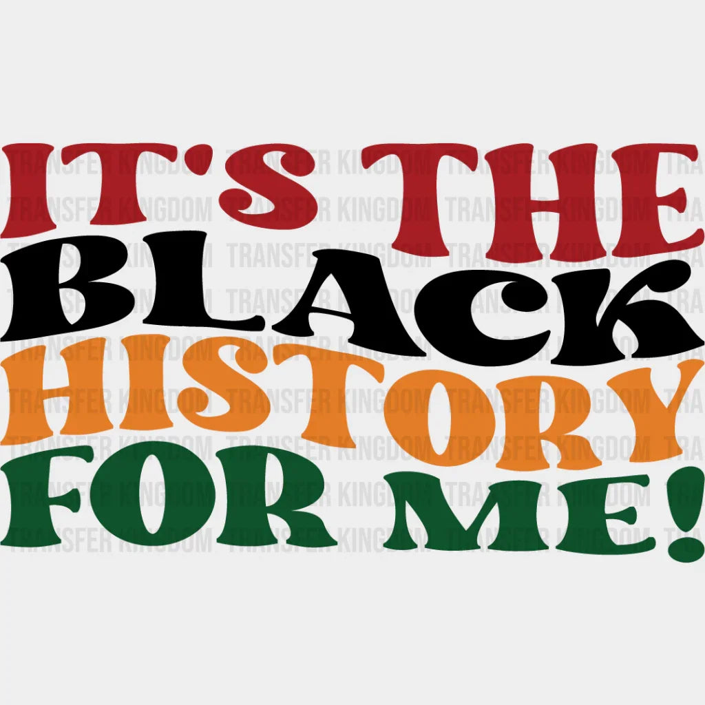 It’s The Black History For Me - Month Dtf Heat Transfer Unisex S & M (10’) / Dark Color Design