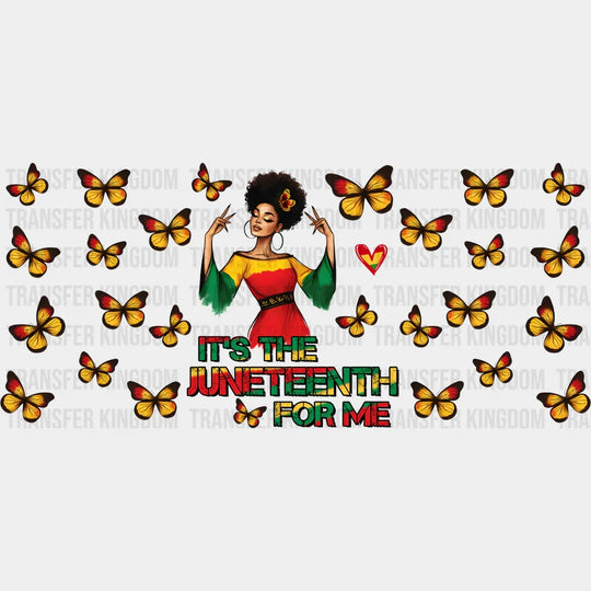 It’s The Juneteenth For Me - Black History Month Cup Wrap Uv Sticker Permanent Dtf Decal