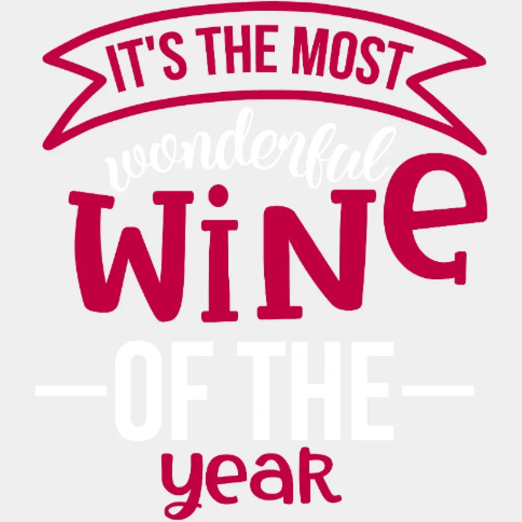 Its The Most Wonderful Wine Of The Year Christmas Design - Dtf Heat Transfer