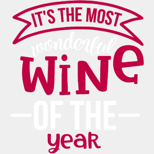 Its The Most Wonderful Wine Of The Year Christmas Design - Dtf Heat Transfer