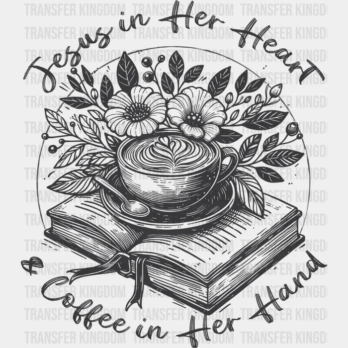 Jesus In Her Heart & Coffee In Her Hand - Christianity DTF Transfer