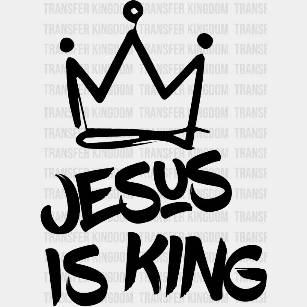 Jesus Is King B&W Design - Christianity DTF Transfer Adult Unisex - S & M (10’’) / Dark Color Design (See Imaging)