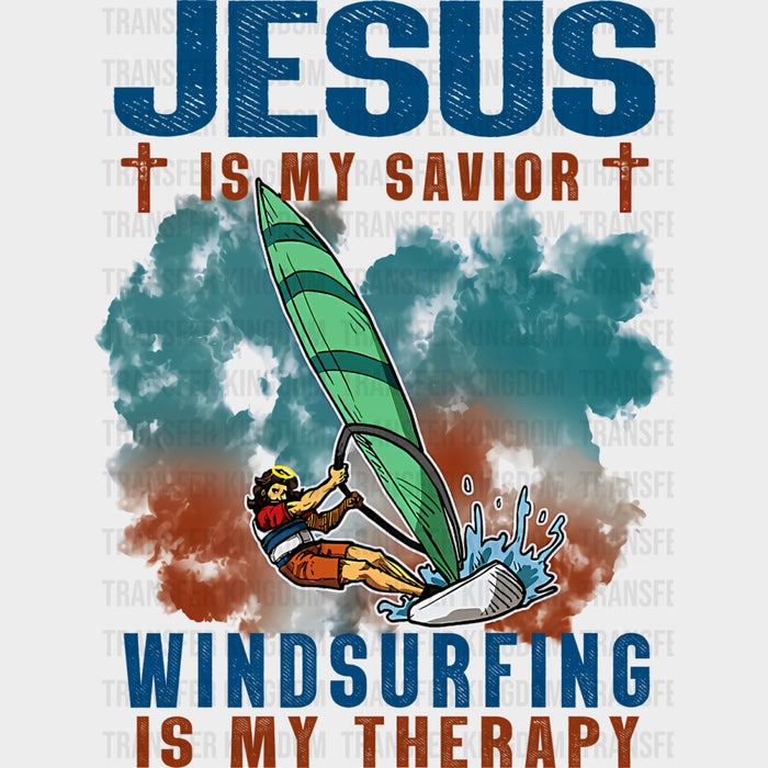 Jesus Is My Savior, Windsurfing Is My Therapy - Surfing DTF Transfers