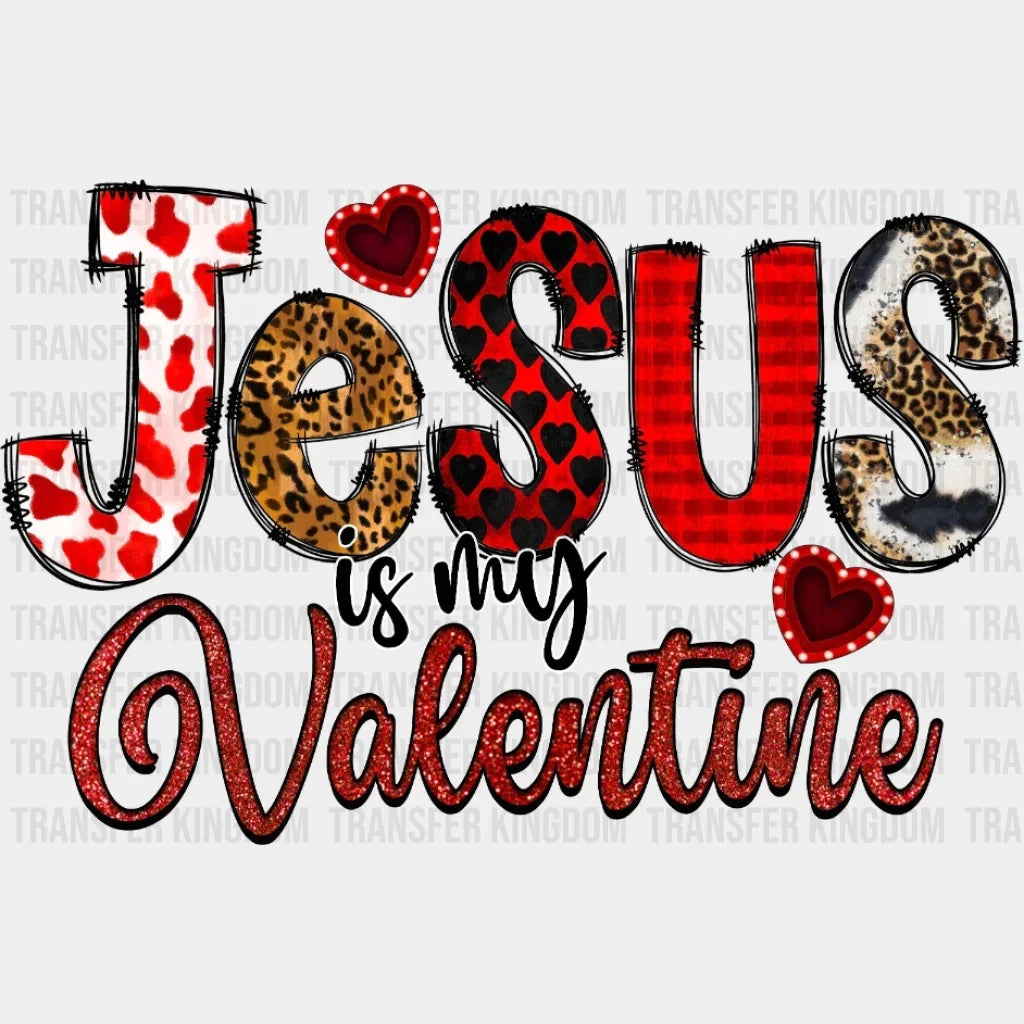 Jesus Is My Valentine Design - Dtf Heat Transfer