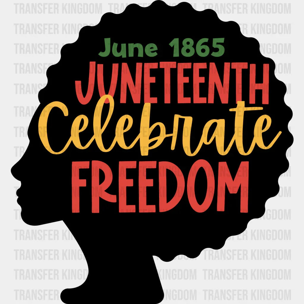 June 1865 Juneteenth Celebrate Freedom - BLM design DTF heat transfer