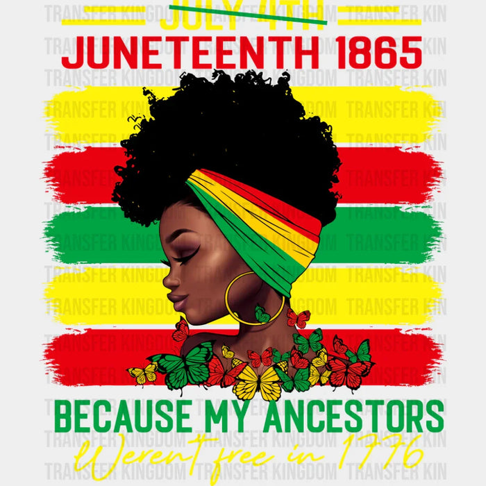 Juneteenth 1865 Because My Ancestors Weren't Free - Juneteenth DTF Transfer
