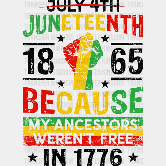 Juneteenth 1865 Because My Ancestors Weren’t Free - Juneteenth DTF Transfer Adult Unisex - S & M (10’’) / Dark Color
