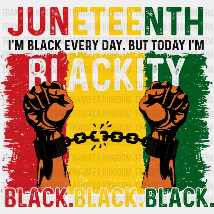 Juneteenth Blackity Black Black Black - Juneteenth DTF Transfer
