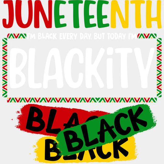 Juneteenth Blackity Black - Juneteenth DTF Transfer Adult Unisex - S & M (10’’) / Light Color Design (See Imaging)