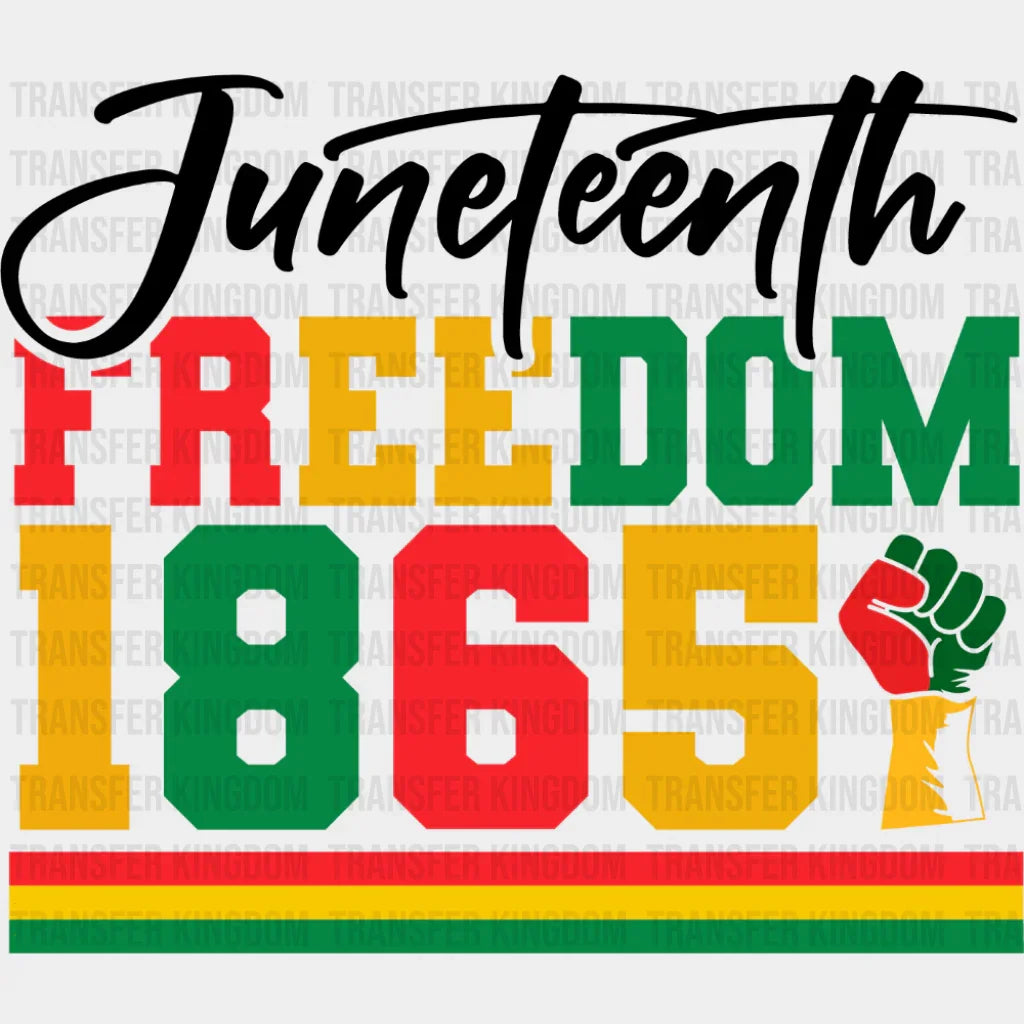 Juneteenth Freedom 1865 Fist - Juneteenth DTF Transfer Adult Unisex - S & M (10’’) / Dark Color Design (See Imaging)