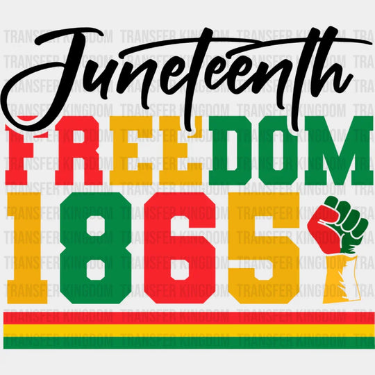 Juneteenth Freedom 1865 Fist - Juneteenth DTF Transfer Adult Unisex - S & M (10’’) / Dark Color Design (See Imaging)