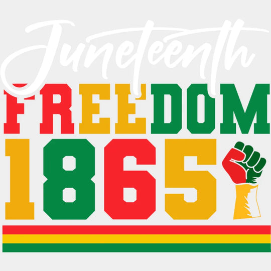 Juneteenth Freedom 1865 Fist - Juneteenth DTF Transfer Adult Unisex - S & M (10’’) / Light Color Design (See Imaging)
