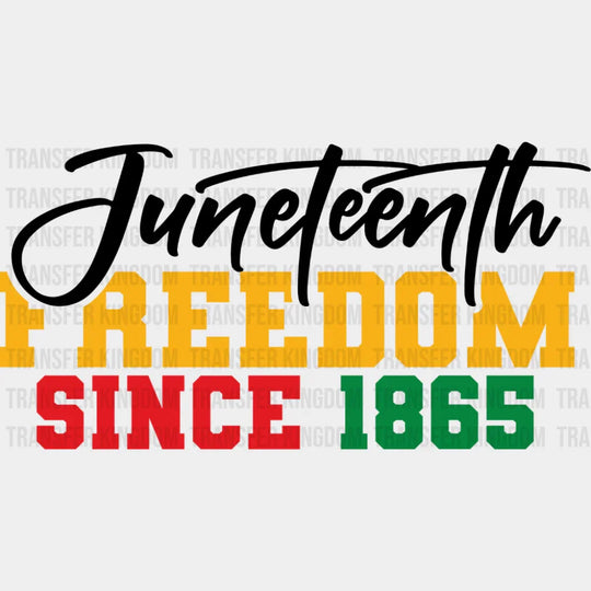 Juneteenth Freedom Since 1865 - Juneteenth DTF Transfer Adult Unisex - S & M (10’’) / Dark Color Design (See Imaging)