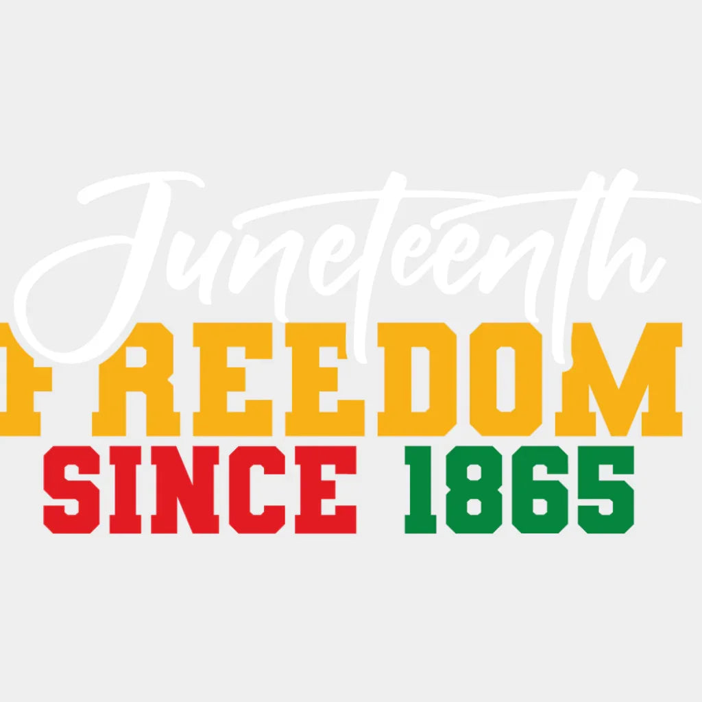 Juneteenth Freedom Since 1865 - Juneteenth DTF Transfer Adult Unisex - S & M (10’’) / Light Color Design (See Imaging)