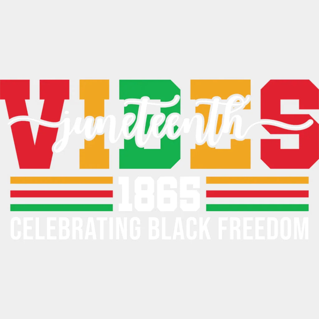 Juneteenth Vibes 1865 Celebrating Black Freedom - Juneteenth DTF Transfer Adult Unisex - S & M (10’’) / Light Color