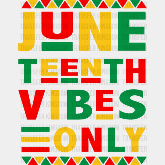 Juneteenth Vibes Only - Juneteenth DTF Transfer