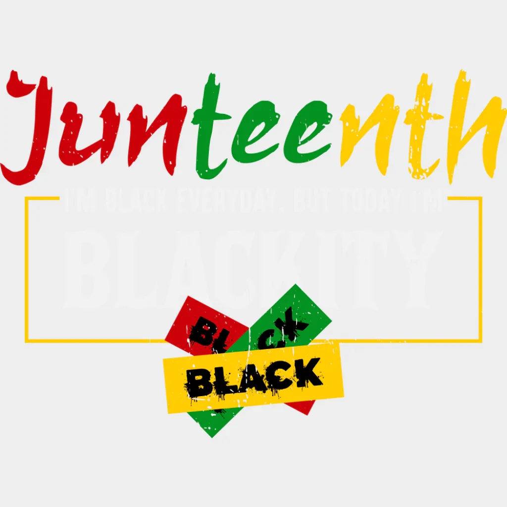Junteenth I’m Black Everyday - Juneteenth DTF Transfer Adult Unisex - S & M (10’’) / Light Color Design (See Imaging)