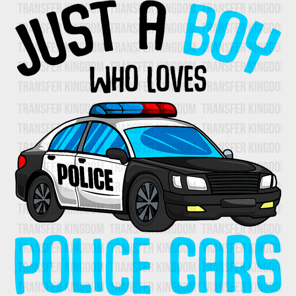 Just A Boy Who Loves Police Cars - Police DTF Transfers transfer-kingdom Dark Color Design (See Imaging)