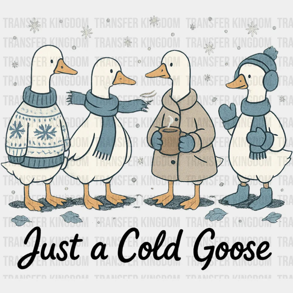 Just A Cold Goose B&W - Christmas DTF Transfer Adult Unisex - S & M (10’’) / Dark Color Design (See Imaging)