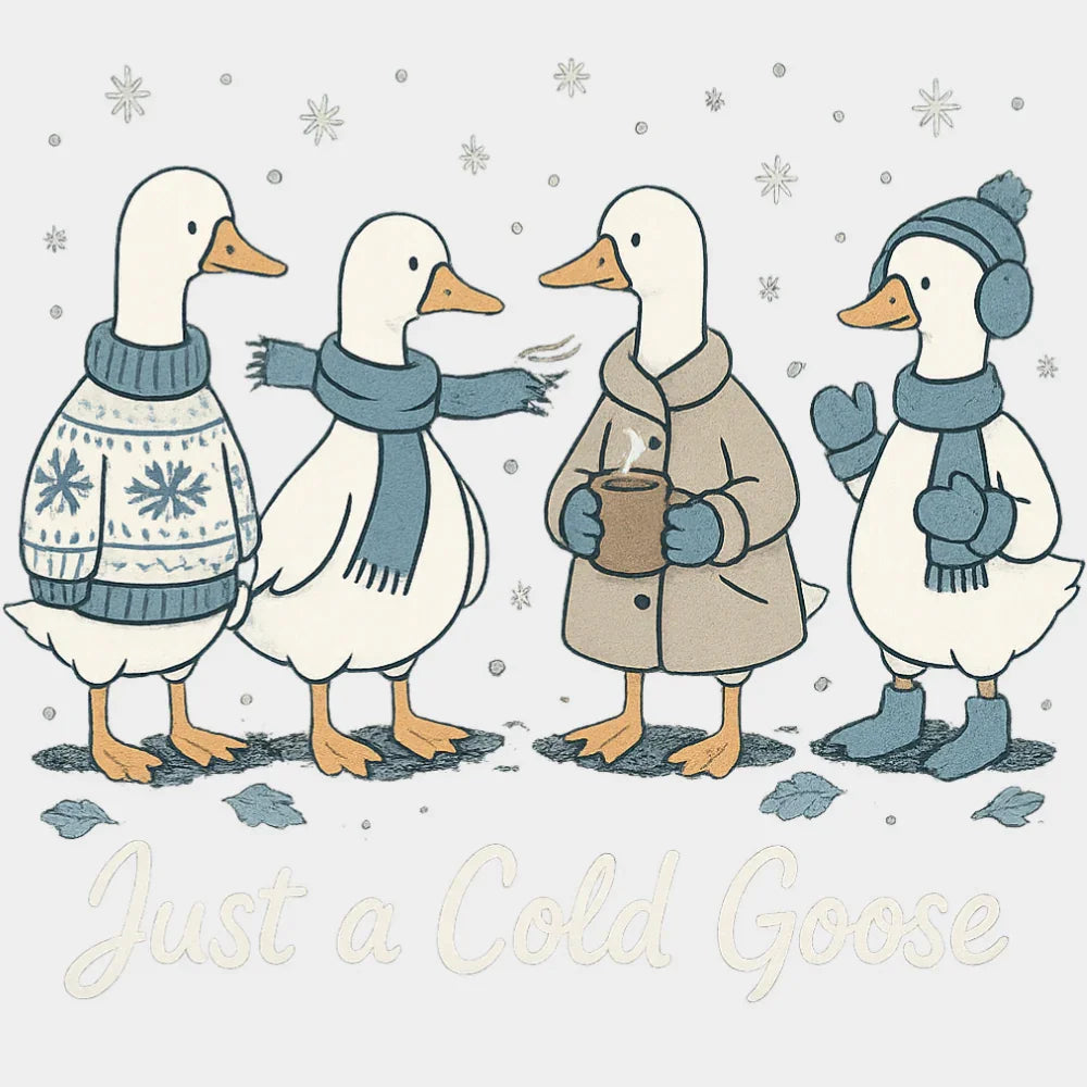 Just A Cold Goose B&W - Christmas DTF Transfer Adult Unisex - S & M (10’’) / Light Color Design (See Imaging)