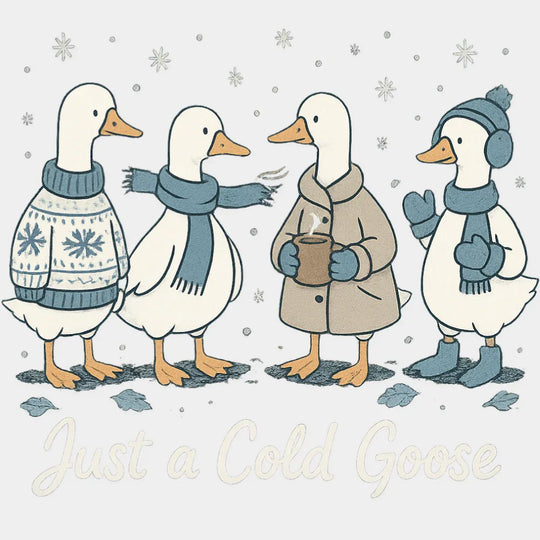 Just A Cold Goose B&W - Christmas DTF Transfer Adult Unisex - S & M (10’’) / Light Color Design (See Imaging)