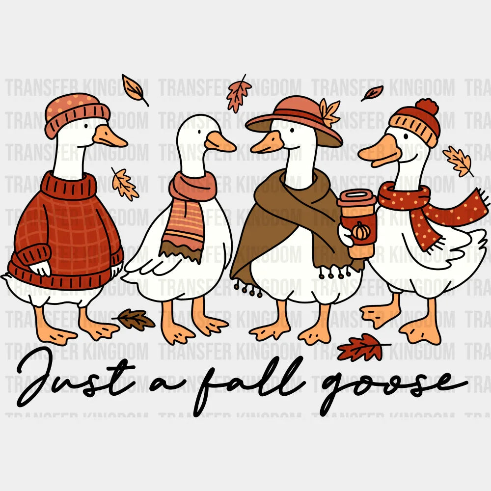 Just A Fall Goose B&W - Fall DTF Transfer Adult Unisex - S & M (10’’) / Dark Color Design (See Imaging)