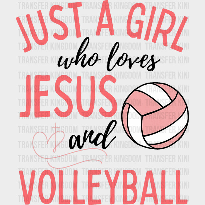 Just A Girl Who Loves Jesus And Volleyball - Volleyball DTF Transfers