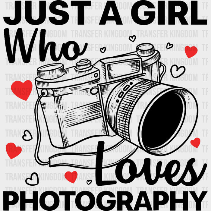 Just A Girl Who Loves Photography - Photography DTF Transfers