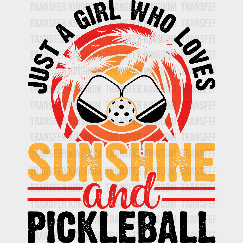 Just A Girl Who Loves Sunshine And Pickleball - Pickleball DTF Transfers transfer-kingdom Dark Color Design (See Imaging)