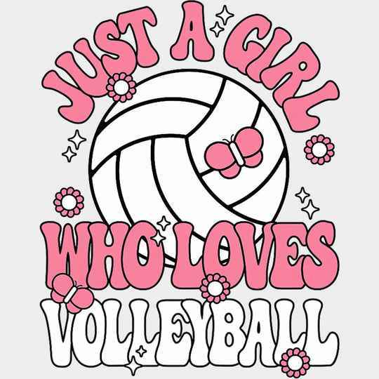 Just A Girl Who Loves Volleyball - Volleyball DTF Transfers transfer-kingdom Light Color Design (See Imaging)