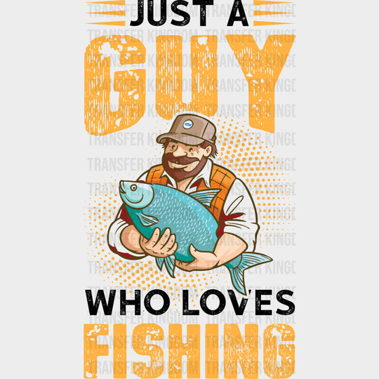 Just A Guy Who Loves Fishing - Fishing DTF Transfers Adult Unisex - S & M (10’’) / Dark Color Design (See Imaging)