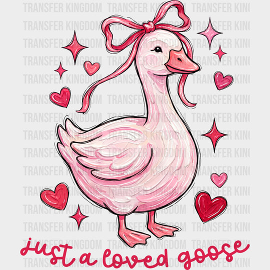 Just A Loved Goose, Hearts - Valentine's Day DTF Transfers transfer-kingdom Dark Color Design (See Imaging)