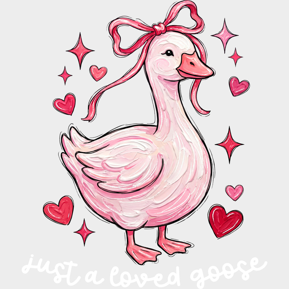 Just A Loved Goose, Hearts - Valentine's Day DTF Transfers transfer-kingdom Light Color Design (See Imaging)