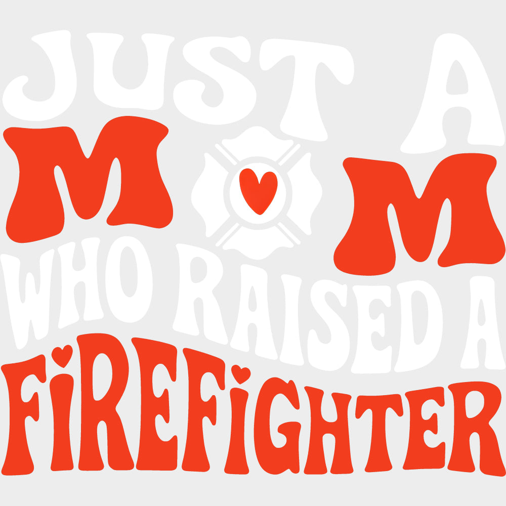 Just A Mom Who Raised A Firefighter Retro - Fire Department DTF Transfers Adult Unisex - S & M (10’’) / Light Color