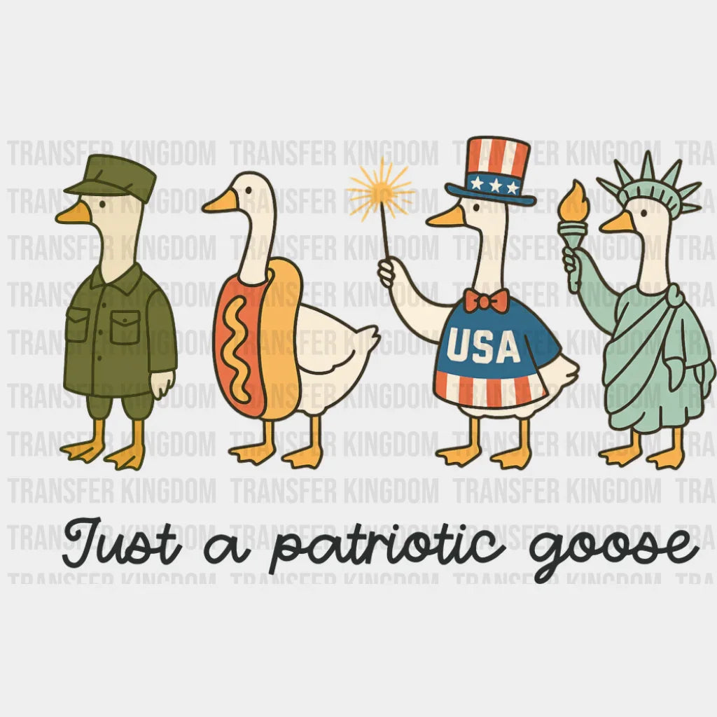 Just A Patriotic Goose - 4th Of July DTF Transfer Adult Unisex - S & M (10’’) / Dark Color Design (See Imaging)