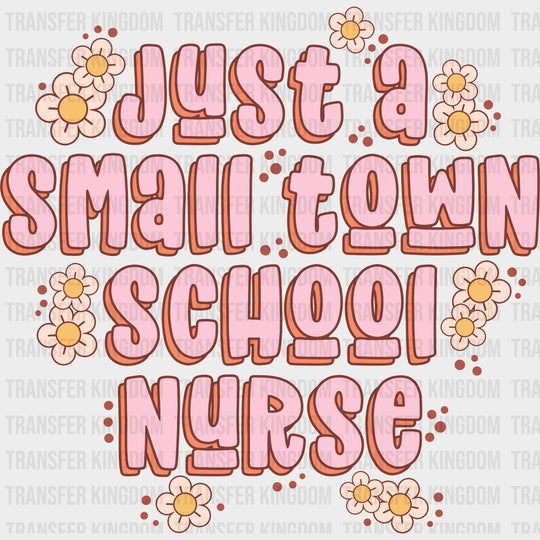 Just A Small Town School Nurse - School Nurse DTF Transfers transfer-kingdom