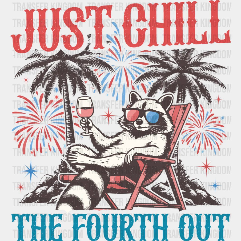 Just Chill The Fourth Out Raccoon Design - 4th Of July DTF Transfer Adult Unisex - S & M (10’’) / Dark Color Design