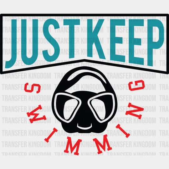 Just Keep Swimming - Swimming DTF Transfer Adult Unisex - S & M (10’’) / Dark Color Design (See Imaging)
