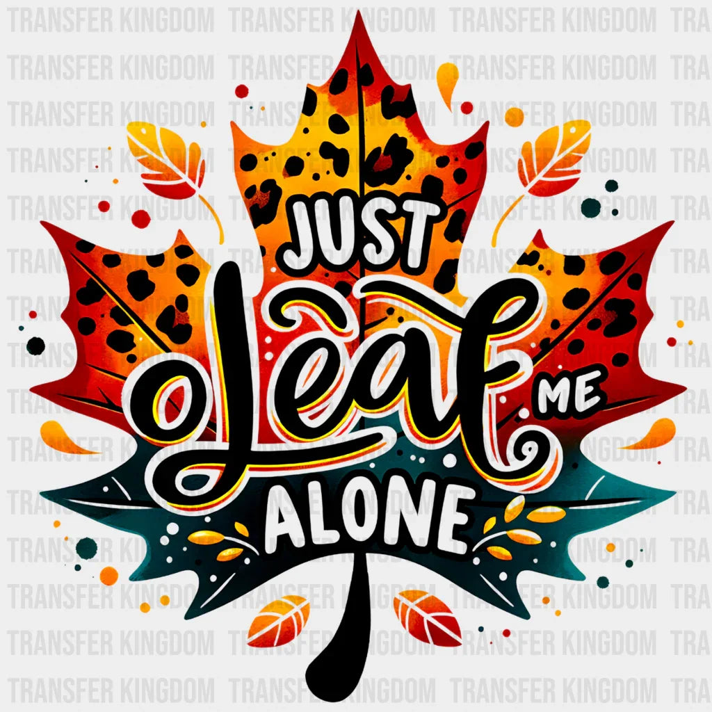 Just Leaf Me Alone - Fall Dtf Heat Transfer