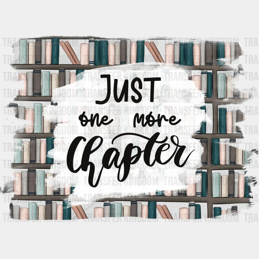 Just One More Chapter - Reading Dtf Heat Transfer