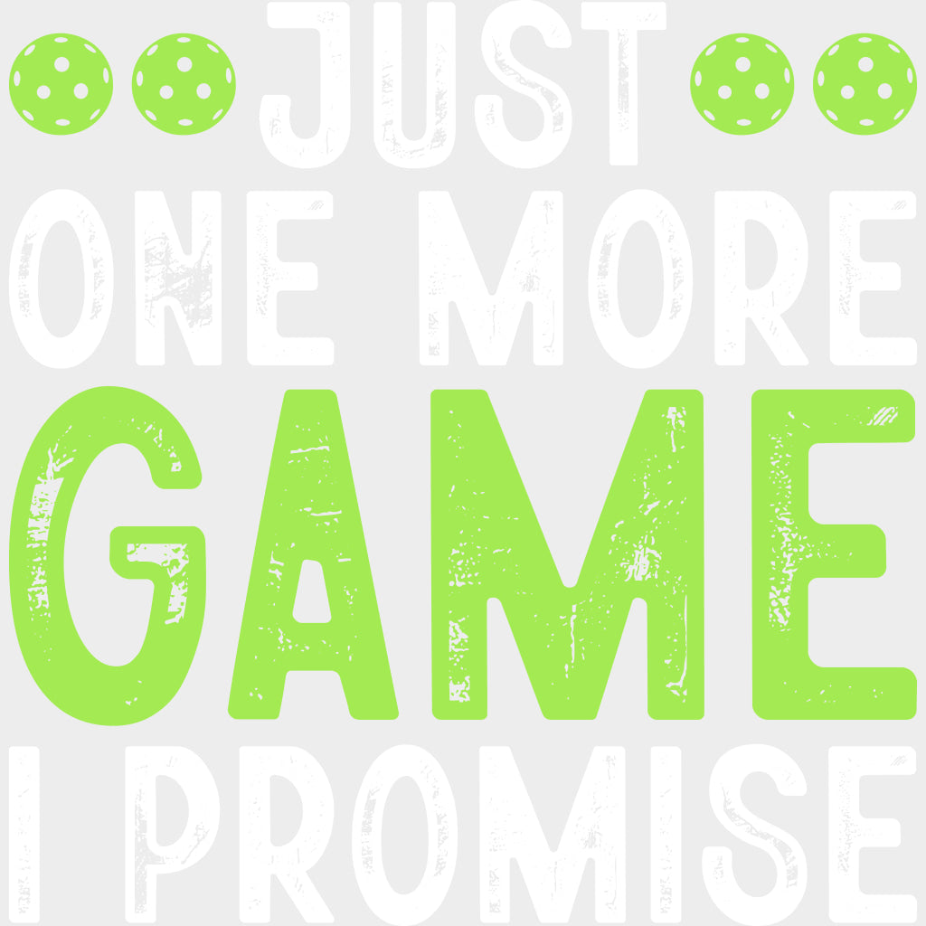 Just One More Game I Promise - Pickleball DTF Transfers transfer-kingdom Light Color Design (See Imaging)