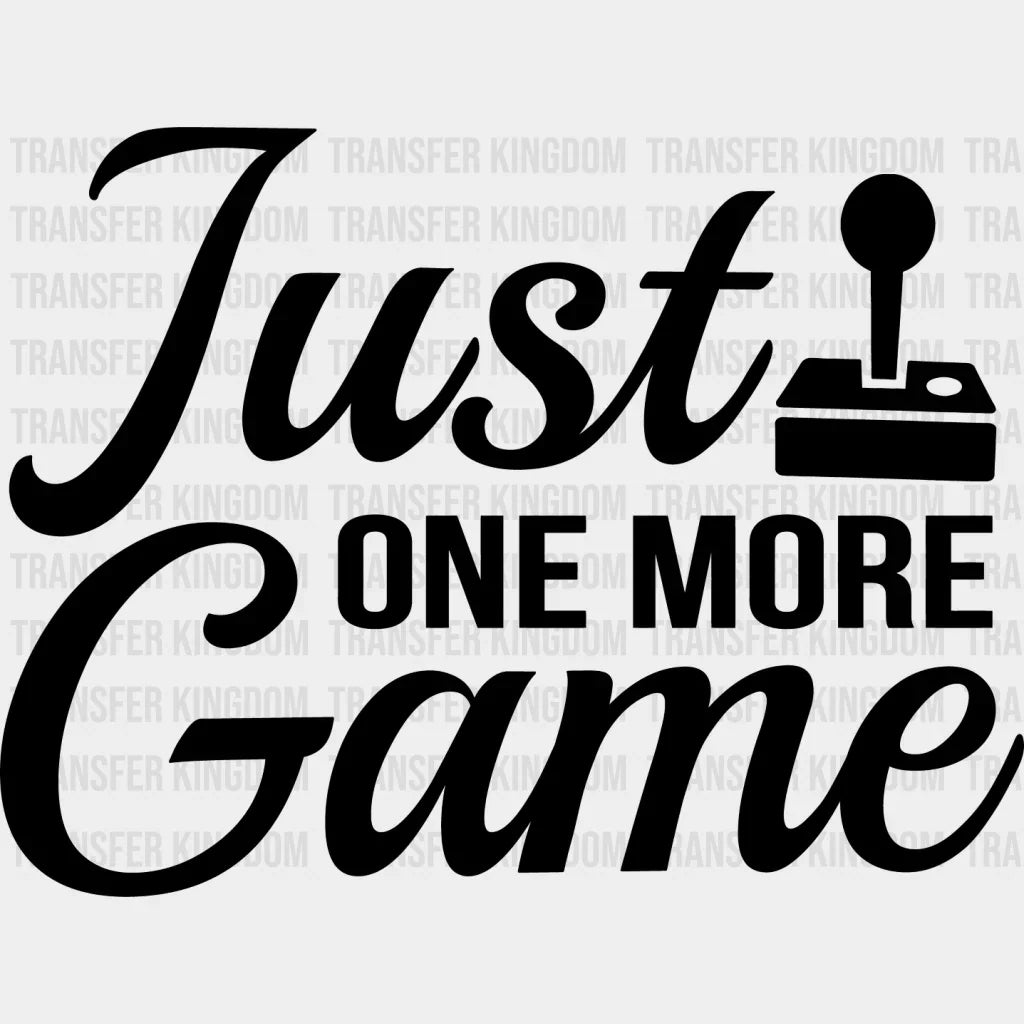 Just One More Game - Video Dtf Heat Transfer Unisex S & M (10’’) / Dark Color Design See Imaging