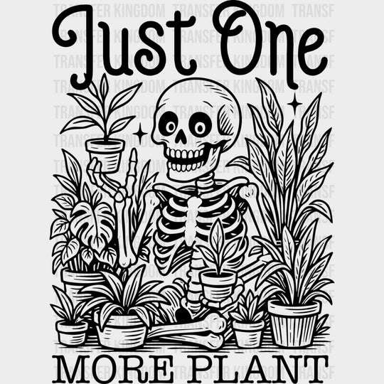 Just One More Plant - Plants DTF Transfers transfer-kingdom Dark Color Design (See Imaging)