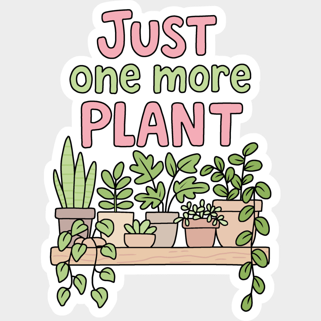 Just One More Plant - Plants DTF Transfers Adult Unisex - S & M (10’’) / Light Color Design (See Imaging)
