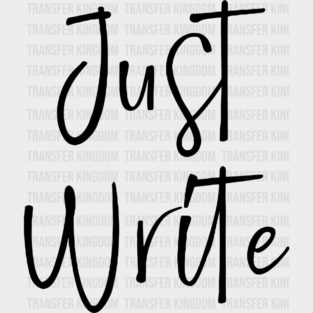 Just Write - Writing DTF Transfers transfer-kingdom Dark Color Design (See Imaging)