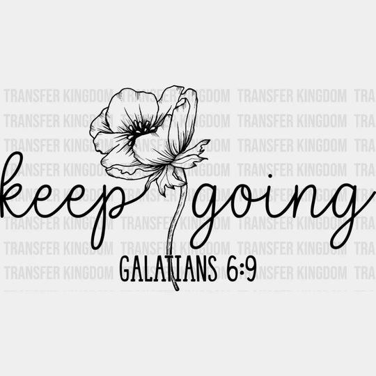Keep Going Flower B&W - Christianity DTF Transfer Adult Unisex - S & M (10’’) / Dark Color Design (See Imaging)
